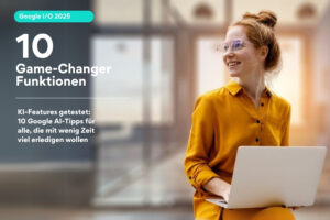 Google I/O 2025 KI-Funktionen getestet